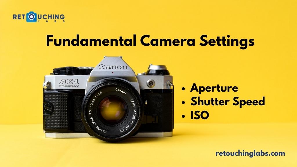 Fundamental Camera Settings