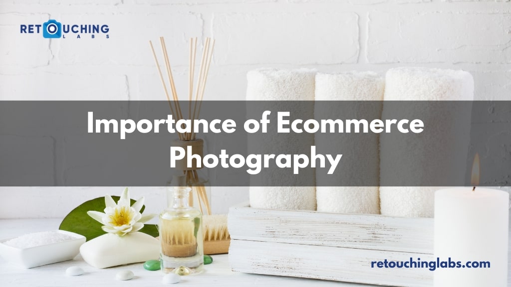 Importance of eCommerce Photography