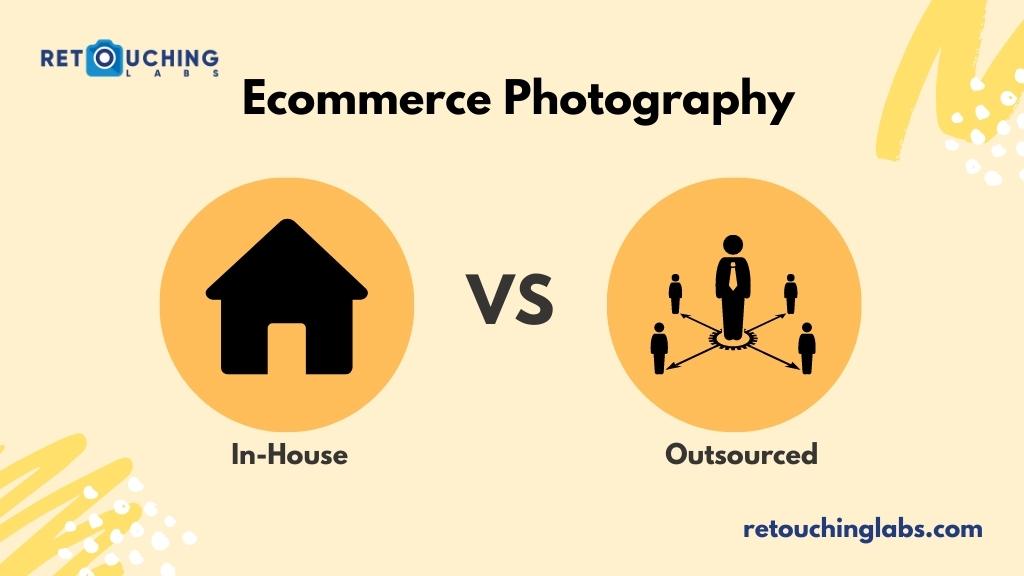 In-house vs. Outsourced eCommerce Photography