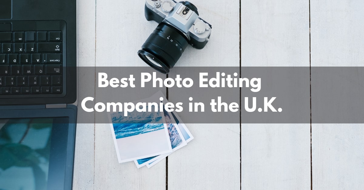 Best Photo Editing Companies in the UK