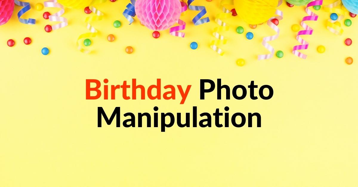 Birthday Photo Manipulation