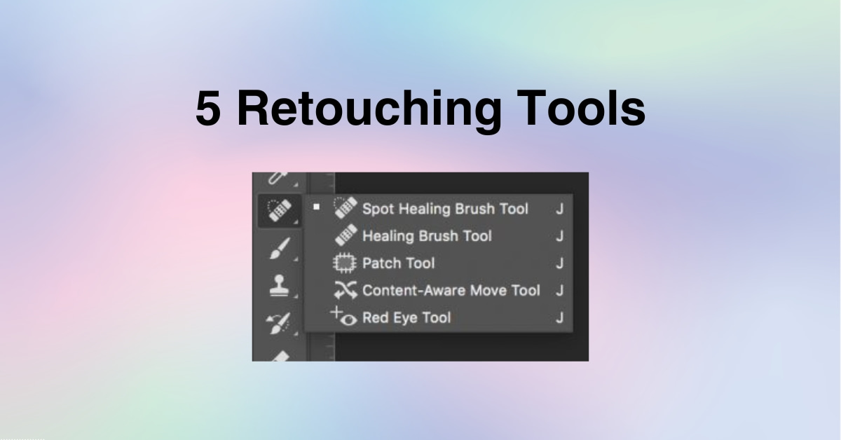 Five Retouching Tools