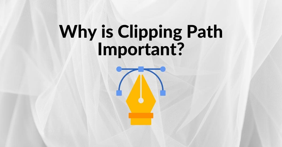 Why Is Clipping Path Important?