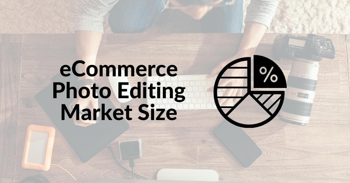 Ecommerce Photo Editing Market Size