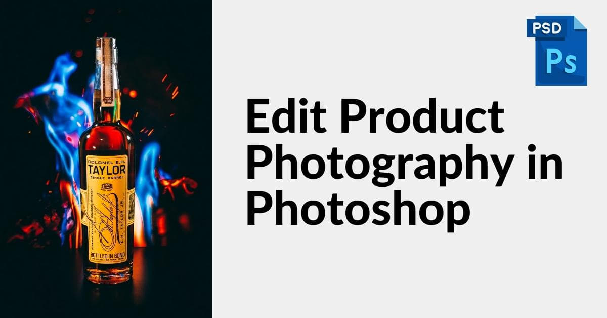 How Do I Edit Product Photography In Photoshop