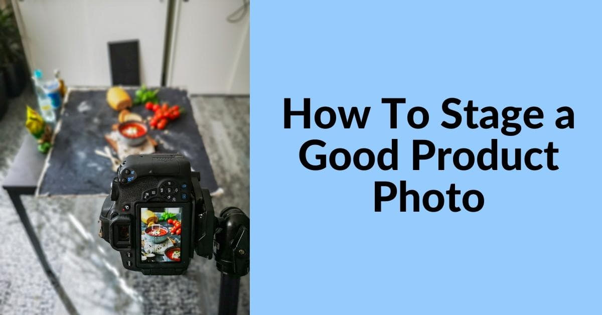 How Do You Stage A Good Product Photo