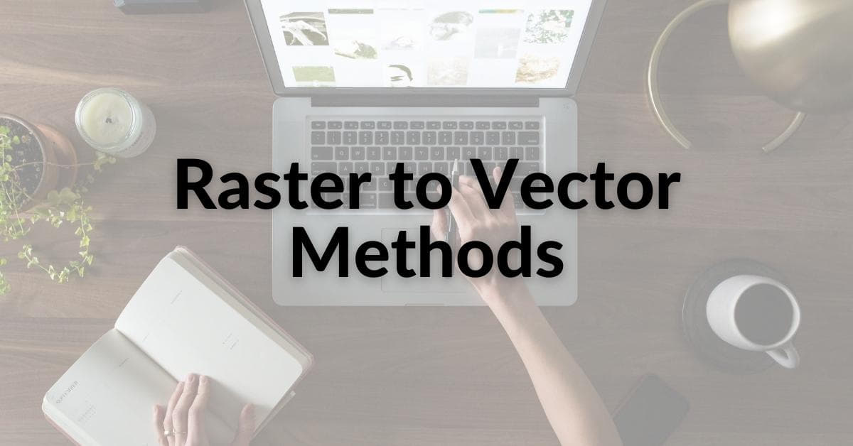 Raster To Vector Methods