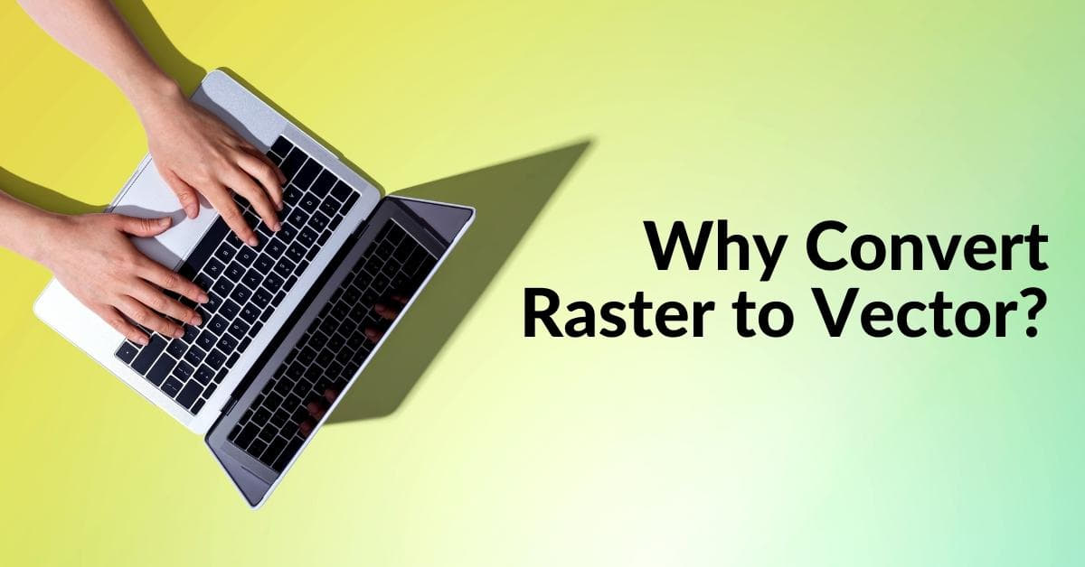 Why Convert Raster To Vector
