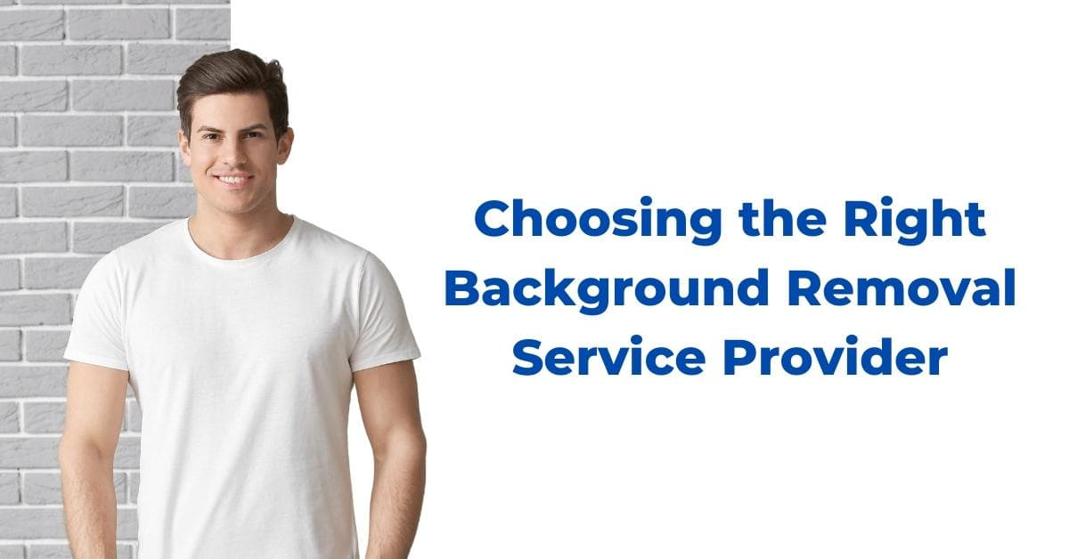 Choosing The Right Background Removal Service Provider