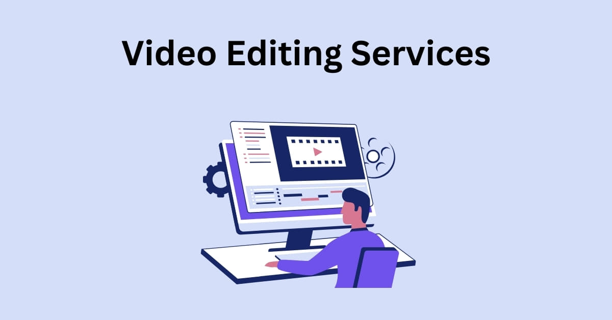 Video Editing Services Description